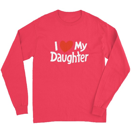 I Love my daughter Long Sleeves