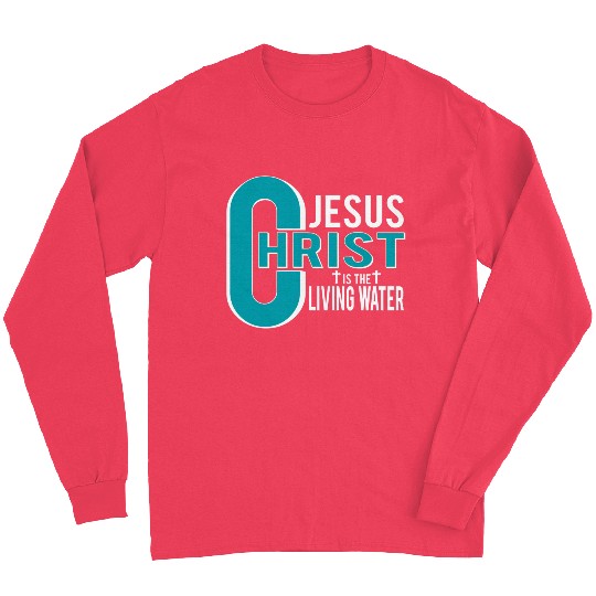 Jesus Is The Living Water Christian Christmas Long Sleeves