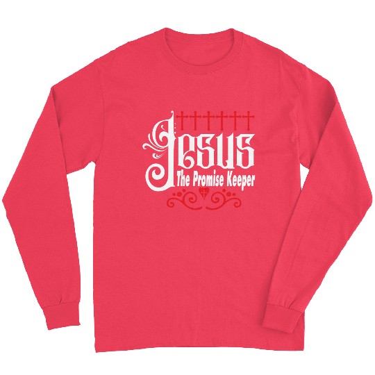 Jesus Promise Keeper Love Jesus Christian Long Sleeves