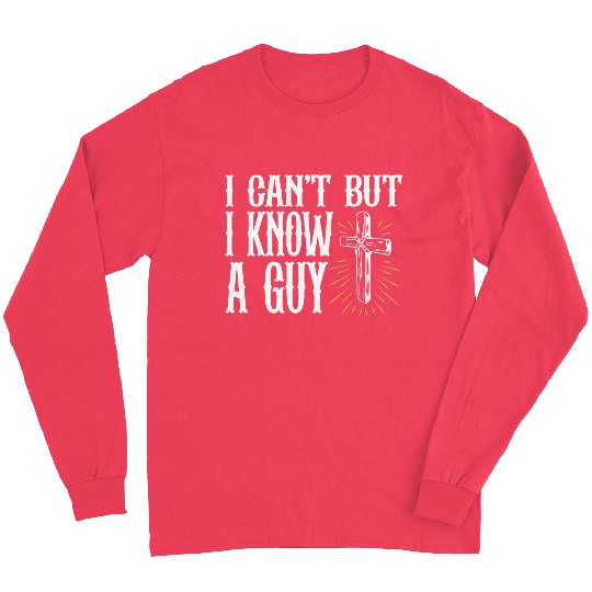 Christian Jesus Meme I Can't But I Know A Guy Long Sleeves