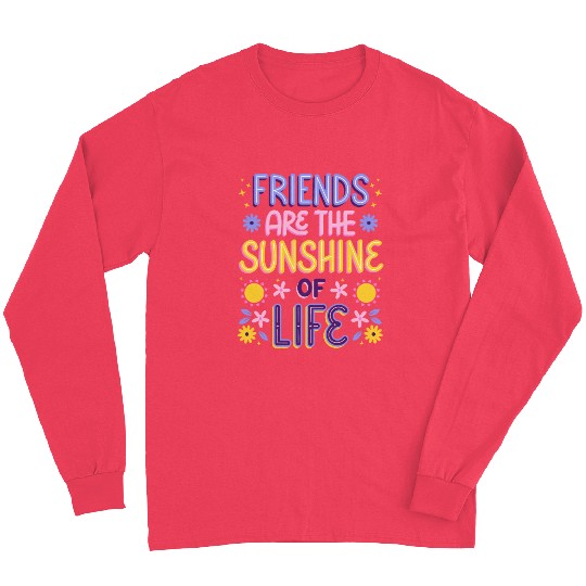 Friends are the Sunshine of Life Long Sleeves