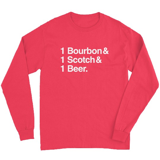 1 Bourbon 1 Scotch 1 Beer Long Sleeves