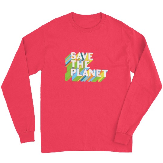 Happy Earth Day Save The Planet Long Sleeves
