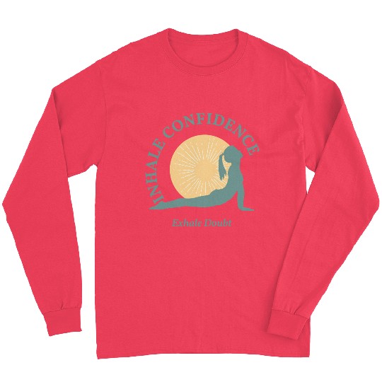 Inhale Confidence, Exhale Doubt, Yoga Long Sleeves