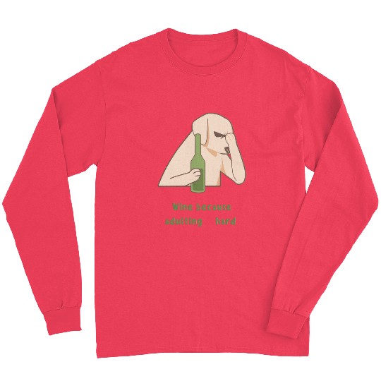 Dog Wine Because Adulting Is Hard Long Sleeves
