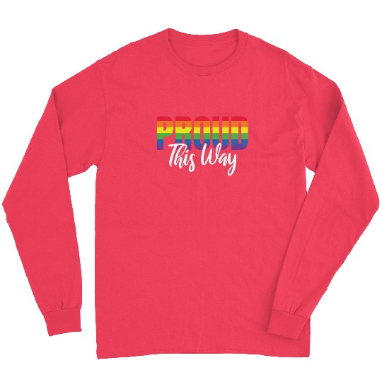 Proud This Way Rainbow LGBT Gay Pride Long Sleeves