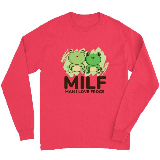Milf, man I love frogs Long Sleeves