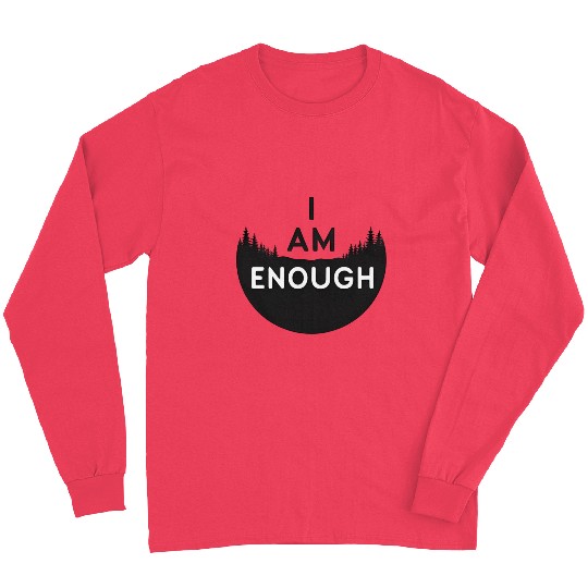 I Am Enough Embrace Your Worth Long Sleeves