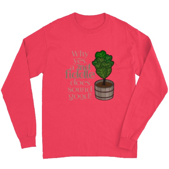 2nd fiddle... leaf fig Long Sleeves