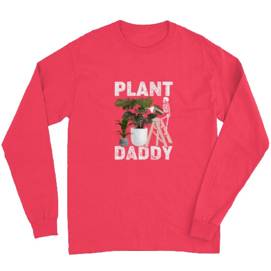 Plant Daddy Gardening Plants Garden Long Sleeves