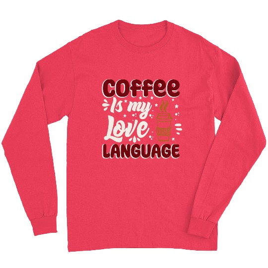 Coffee Is my Love Language Long Sleeves