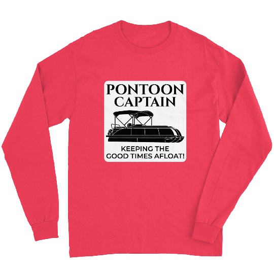 Pontoon Boat Captain Boating Cruise Fishing Funny Long Sleeves