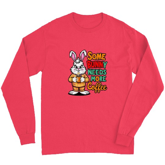 Happy Easter Bunny: Coffee Lover Gifts Long Sleeves