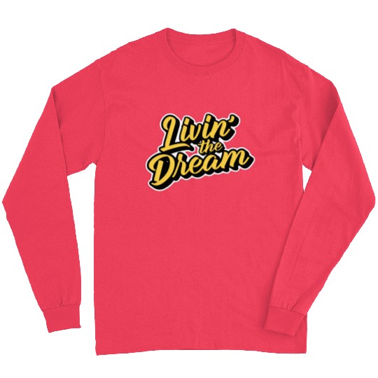 Livin' the Dream Long Sleeves