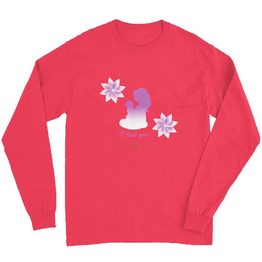 I love you mom Long Sleeves