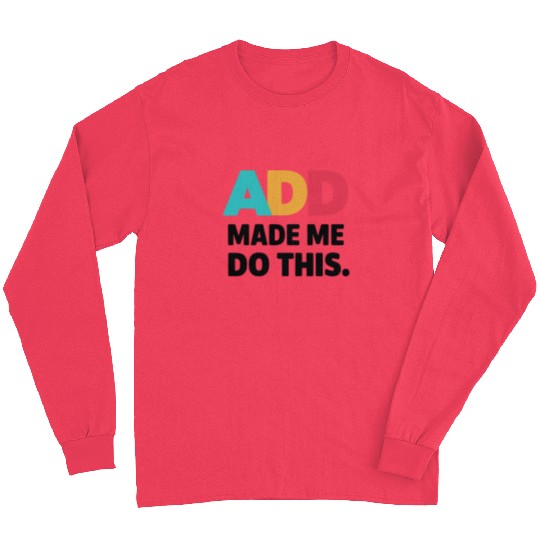 Embrace Neurodiversity With ADD Awareness Humor Long Sleeves