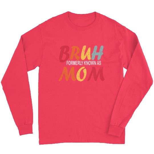 Bruh Formerly Known As Mom Funny Mom Mother's Day Long Sleeves