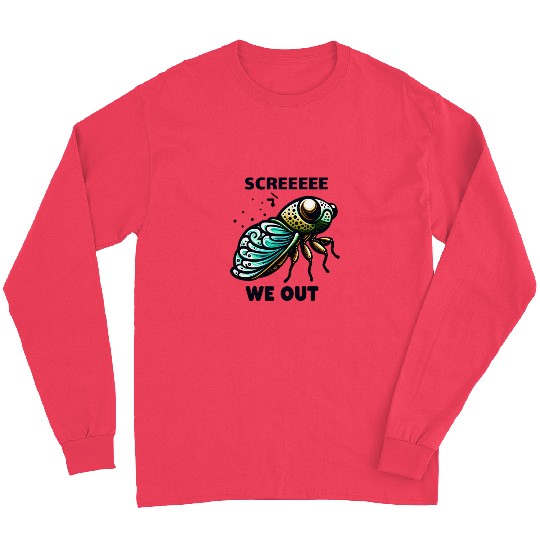 Funny Cicada Quote We Out Cicada Long Sleeves