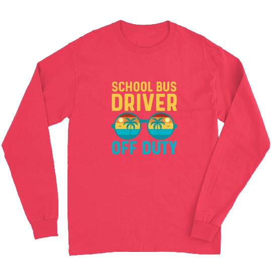 School Bus Driver Off Duty | Vacation Relaxation Long Sleeves