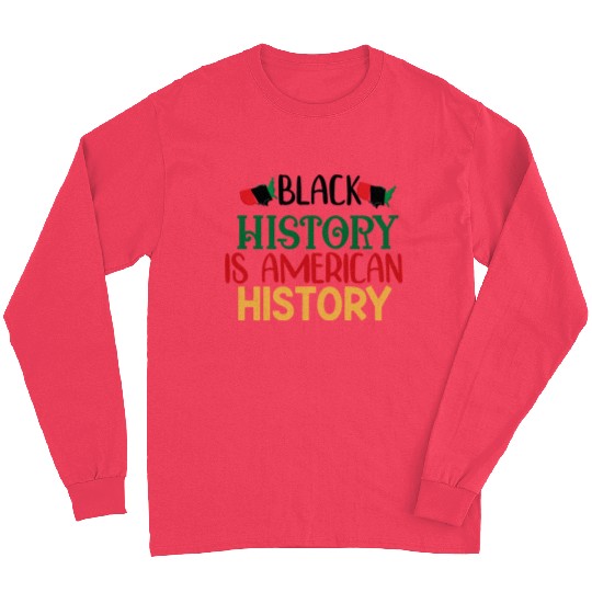 Black History is American History Long Sleeves