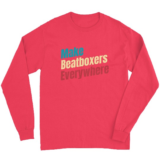 Make Beatboxers Everywhere Drummer Hiphop Artist Long Sleeves
