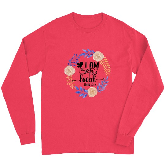 I Am So Loved John 3:16 Love Jesus Christian Long Sleeves