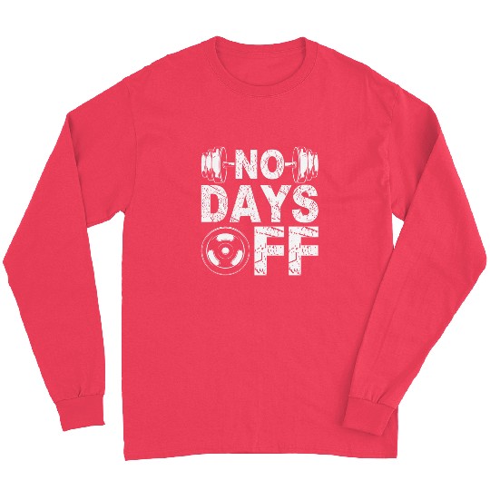 No Days Off Funny Gym Lover Workout Motivation Long Sleeves