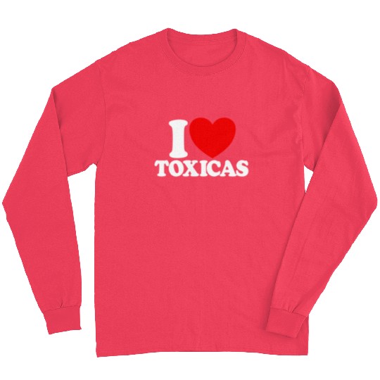 I Love Toxicas Red Heart Toxic Latinas Men'slove t Long Sleeves