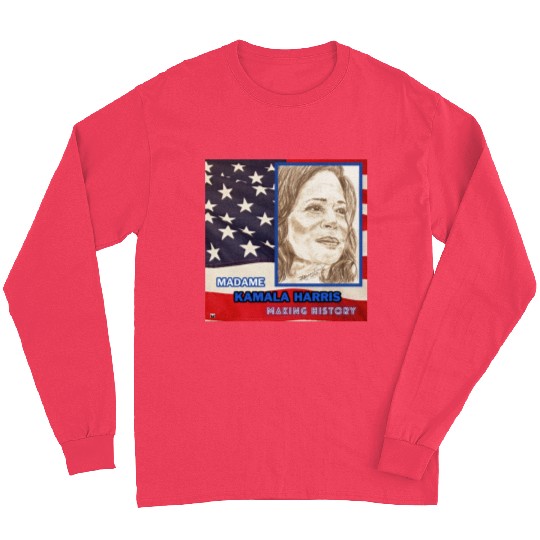Kamala Harris-Making History-You Are Too. Long Sleeves