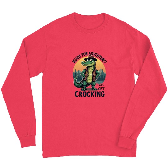 Ready for Adventure? Let's Get Crocking! Long Sleeves