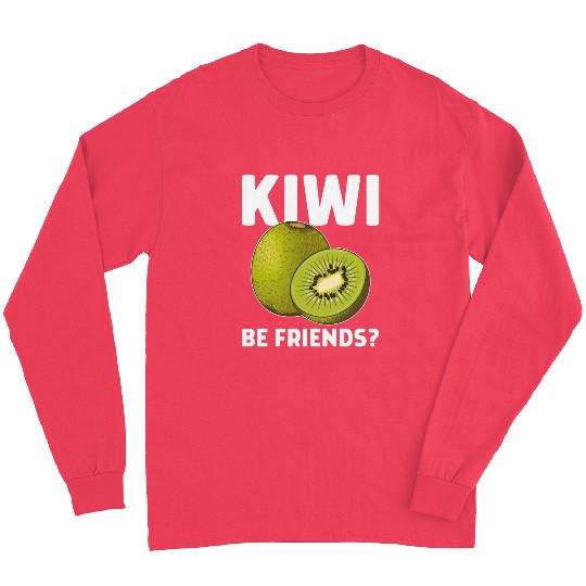 Funny Saying Fruit Pun Kiwi Be Friends Long Sleeves