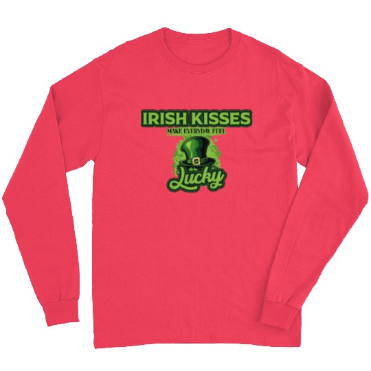 Irish Kisses Make Everyday Feel Lucky St Patricks Long Sleeves