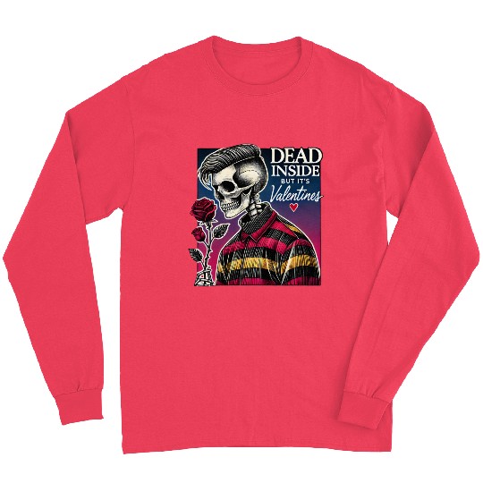 Dead Inside But It s Valentines Funny Long Sleeves