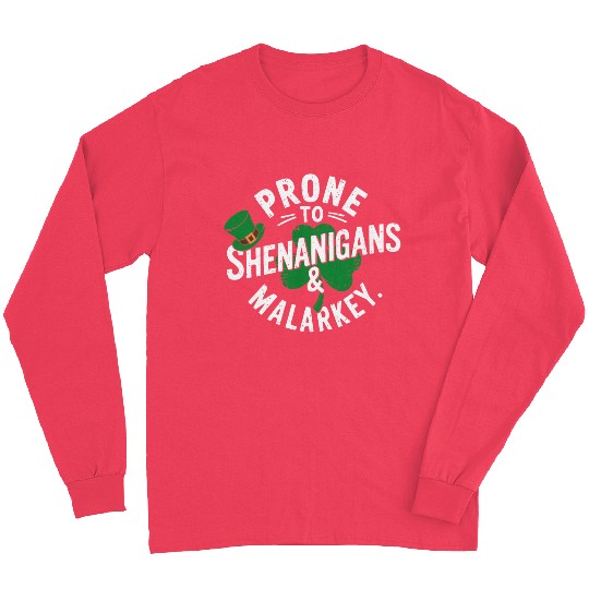 Prone To Shenanigans & Malarkey Shamrock St Patric Long Sleeves