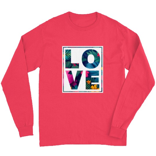 LOVE Tropical Floral Typography- Bold Aesthetic Ar Long Sleeves