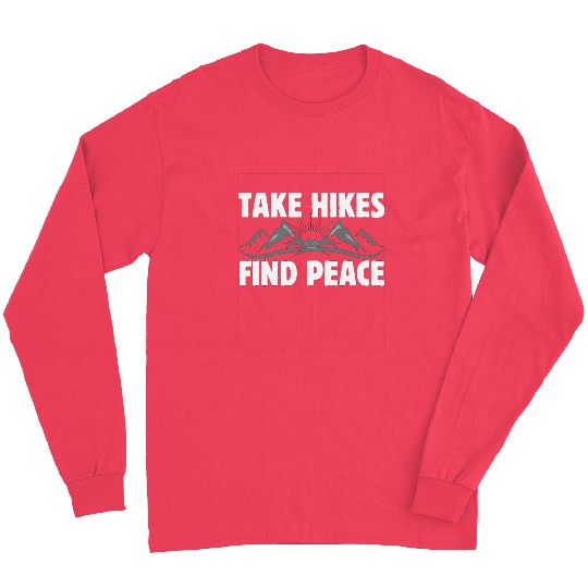 Take Hikes Find Peace - Hiking for Mental Health Long Sleeves