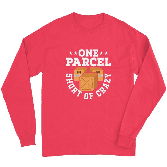 One Parcel Short Of Crazy Postal Worker Mailman Long Sleeves