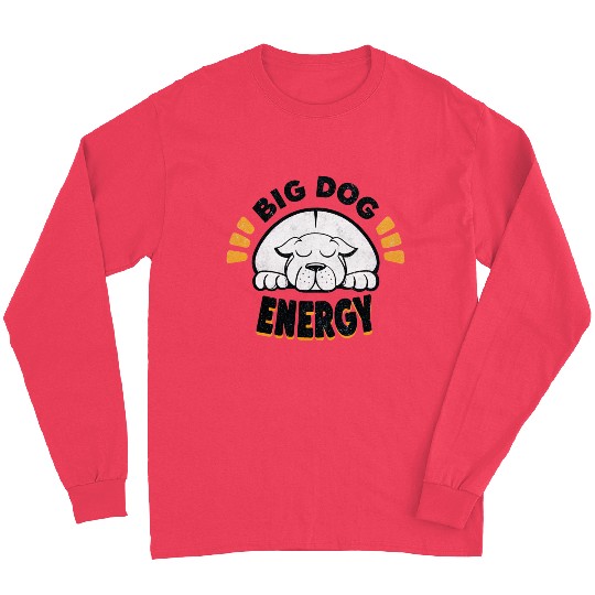 Big Dog Energy Long Sleeves