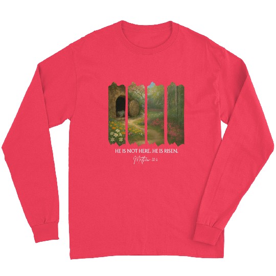 He is Not Here. He is Risen Long Sleeves