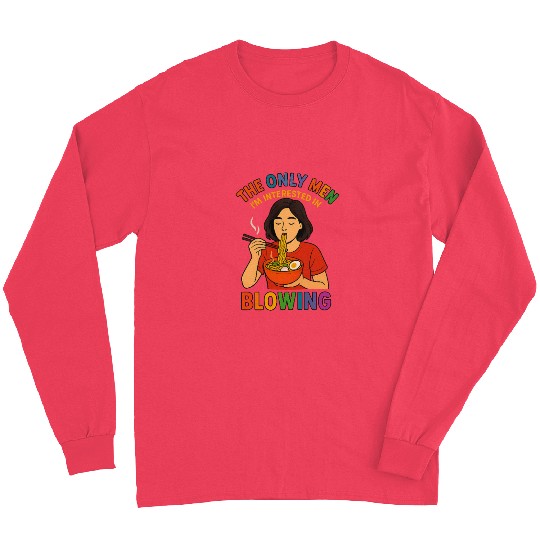 LGBTQ Pride Funny Ramen The Only Men I'm Long Sleeves