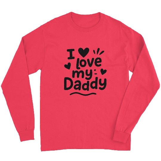 Father's day gift "I love my daddy" Long Sleeves