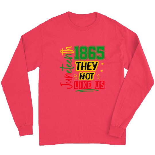 They Not Like Us Juneteenth 1865 Long Sleeves