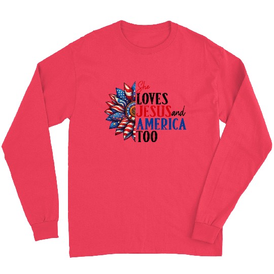 She Loves Jesus and America Too 4th of July Long Sleeves