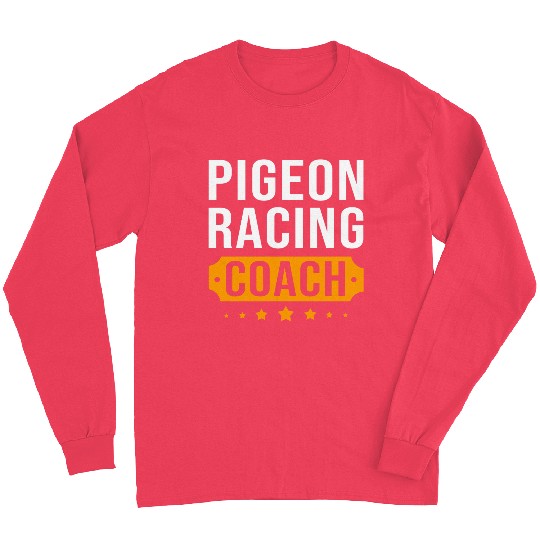 Pigeon Racing Coach Bird Lover Pigeon Race Long Sleeves