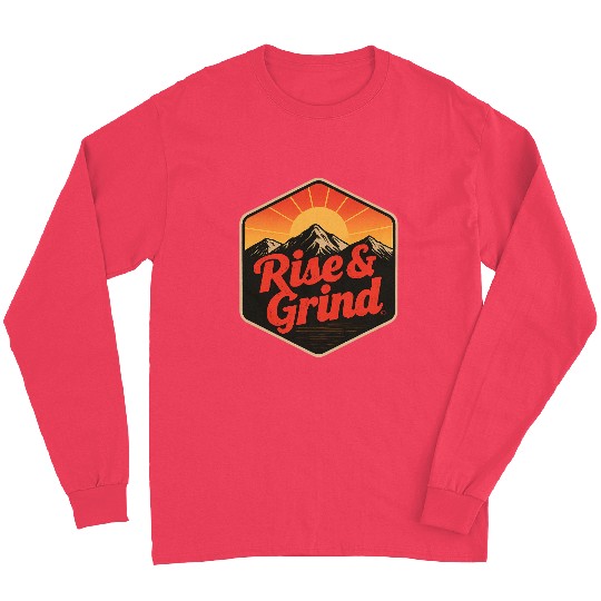 Rise & Grind – Motivational Design Long Sleeves