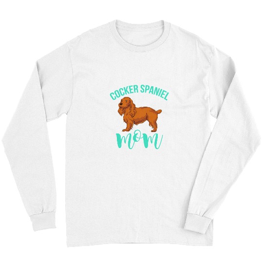 Dog Cocker Spaniel Mom Dog Owner Pet Lover Mothers Day Cocker Spaniel Long Sleeves