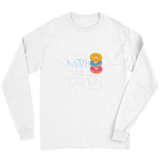 The Answer Is Donuts Funny Math Student Long Sleeves