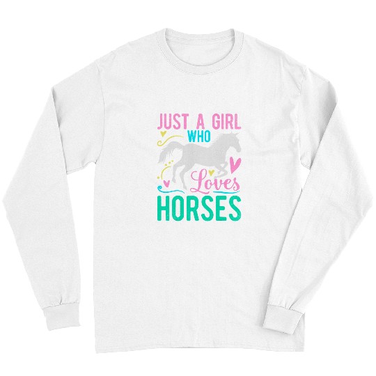 Just a Girl Who Loves Horses Rider Horse Cowgirls Equestrian 1 Long Sleeves