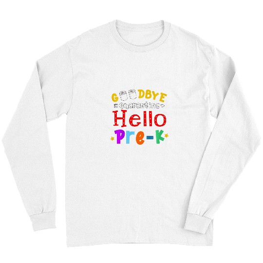Kids GOODBYE QUARANTINE HELLO PREK First Day Preschool Girl Boy Long Sleeves