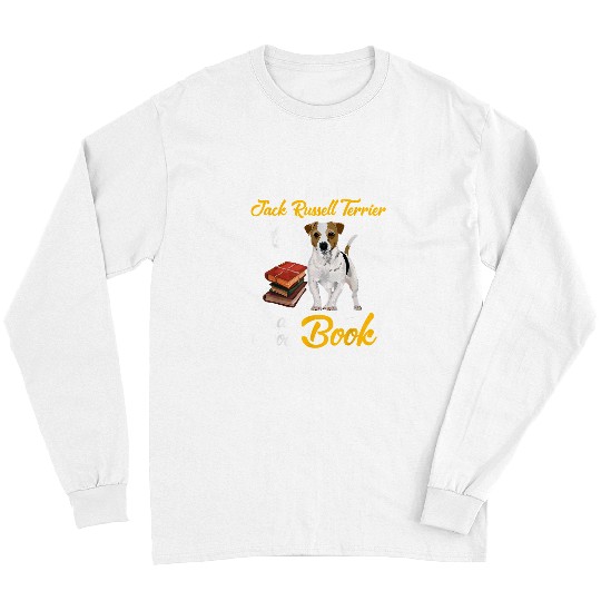 Reading Book Dog All I Need Is My Jack Russell Terrier Dog A Good Book303 paws Reader Long Sleeves